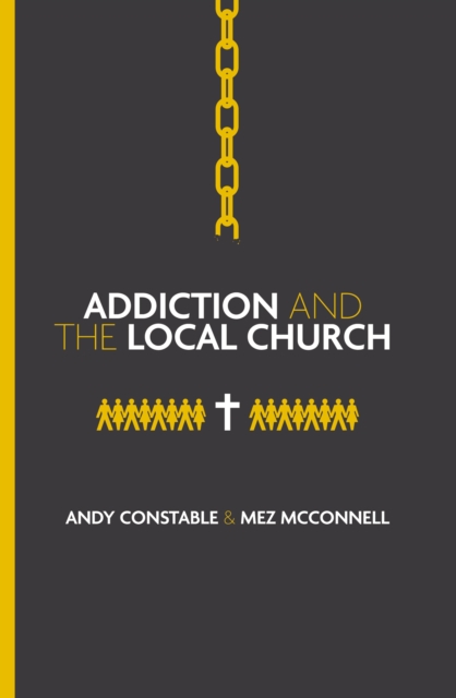 Addiction and the Local Church - Andy|mcconnell Constable