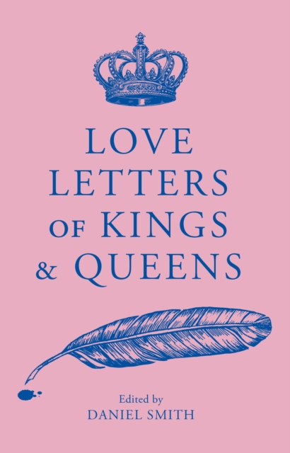 Coperta cărții 'Love Letters of Kings and Queens - Daniel Smith'