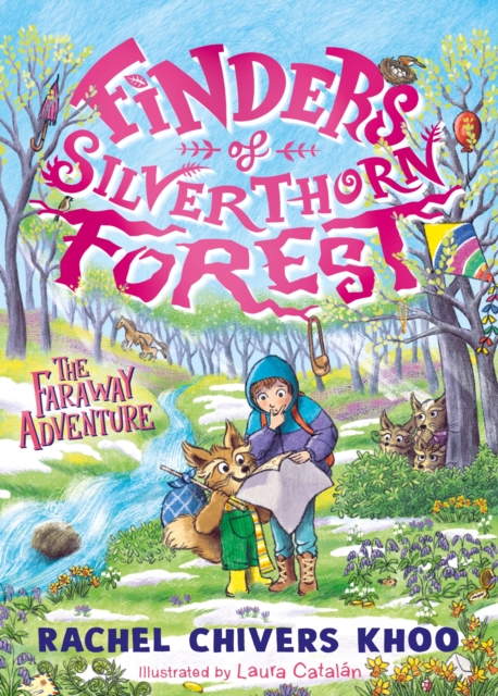 Finders of Silverthorn Forest: The Faraway Adventure - Rachel Chivers Khoo