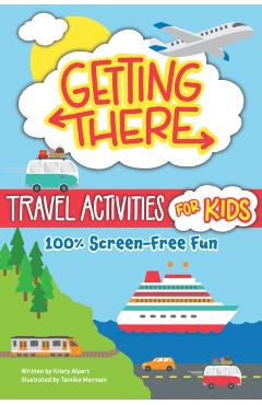 Coperta cărții 'Getting There Travel Activities for Kids - Kristy Alpert'
