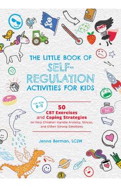 Coperta cărții 'Little Book of Self-Regulation Activities for Kids - Jenna Berman'