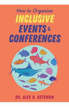 Coperta cărții 'How to Organize Inclusive Events and Conferences - Alex D. Ketchum'