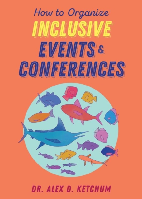 Coperta cărții 'How to Organize Inclusive Events and Conferences - Alex D. Ketchum'