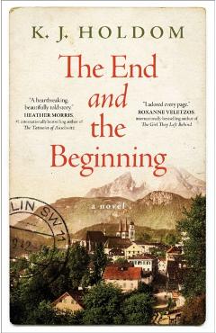 Coperta cărții 'End and the Beginning - K. J. Holdom'