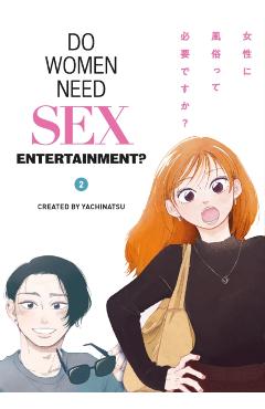 Coperta cărții 'Do Women Need Sex Entertainment? Vol. 2 - Yachinatsu .'