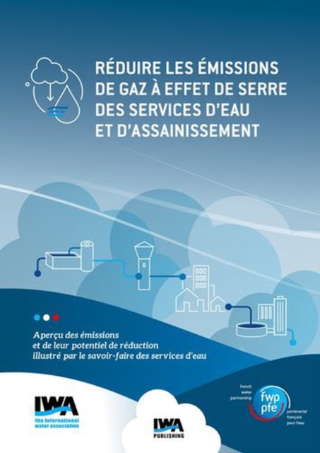 Coperta cărții 'Reduire les emissions de gaz a effet de serre des services d'eau et d'assainissement: Apercu des emissions et de leur'
