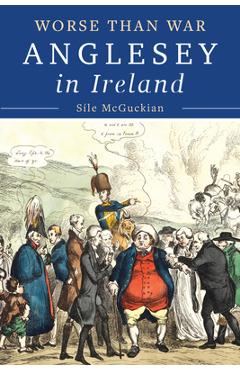 Coperta cărții 'Anglesey in Ireland, 1828 to 1833 - Sile Mcguckian'
