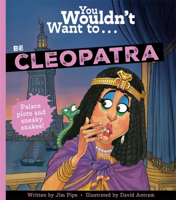 Coperta cărții 'You Wouldn't Want To Be Cleopatra - Jim|pipe Pipe'