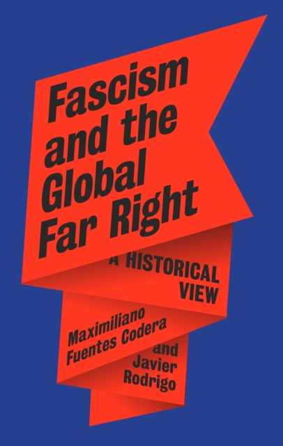 Coperta cărții 'Fascism and the Global Far Right - Maximiliano|rodrigo Fuentes Codera'