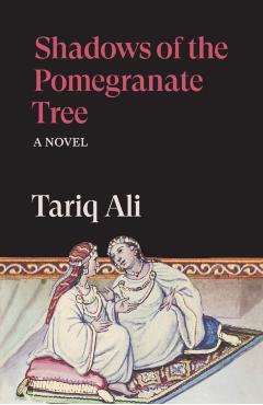 Coperta cărții 'Shadows of the Pomegranate Tree - Tariq Ali'
