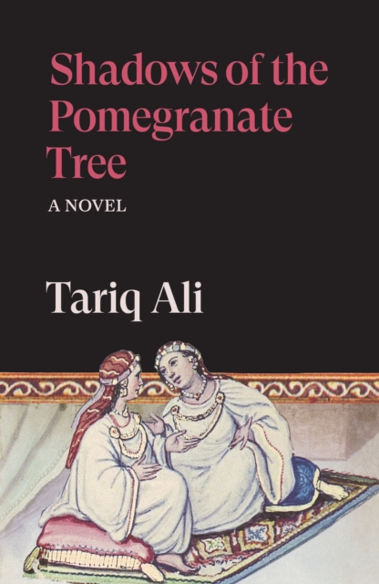 Coperta cărții 'Shadows of the Pomegranate Tree - Tariq Ali'