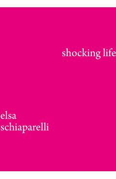 Coperta cărții 'Shocking LIfe - Elsa Schiaparelli'