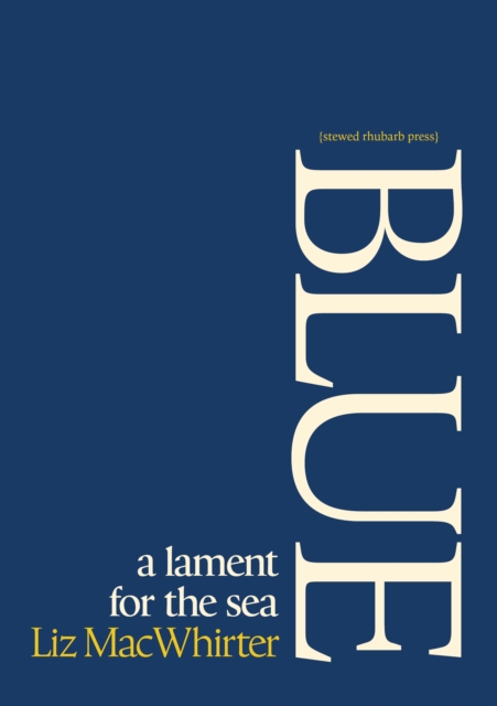 Blue: A Lament for the Sea - Macwhirter Liz