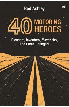 40 Motoring Heroes - Rod Ashley