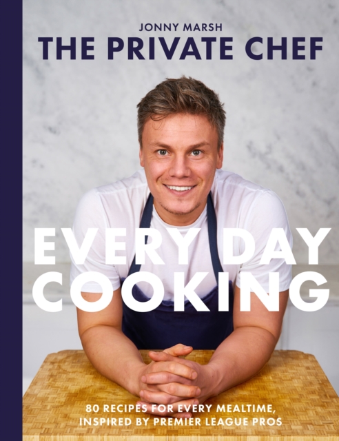 Private Chef - Everyday Cooking - Jonny Marsh