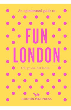 Opinionated Guide to Fun London