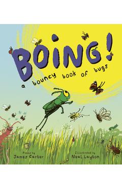 Coperta cărții 'BOING! A Bouncy Book of Bugs - James Carter'