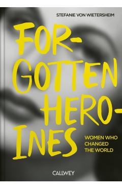 Coperta cărții 'Forgotten Heroines - Stefanie Von Wietersheim'