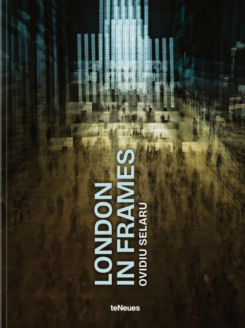 Coperta cărții 'London in Frames - Ovidiu Selaru'