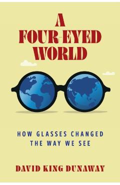 Coperta cărții 'Four-Eyed World - Professor David (university Of New Mexico) King Dunaway'