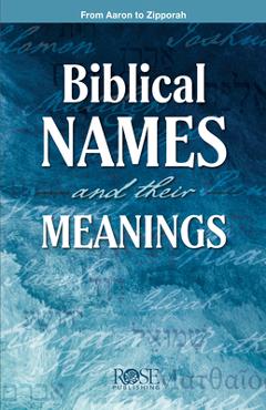 Coperta cărții 'Biblical Names and Their Meanings: From Aaron to Zipporah -'