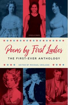 Poems by First Ladies: The First-Ever Anthology - Michael Croland