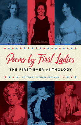 Coperta cărții 'Poems by First Ladies: The First-Ever Anthology - Michael Croland'