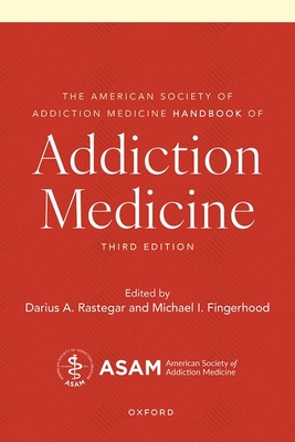 Coperta cărții 'The American Society of Addiction Medicine Handbook of Addiction Medicine - Darius A. Rastegar'