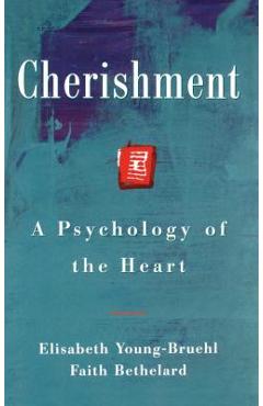 Coperta cărții 'Cherishment: A Psychology of the Heart - Elisabeth Young-bruel'