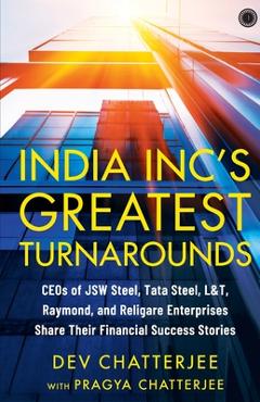 Coperta cărții 'India Inc's Greatest Turnarounds - Dev Chatterjee'