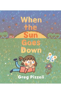 Coperta cărții 'When the Sun Goes Down: A Bedtime Book - Greg Pizzoli'