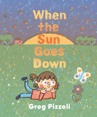 Coperta cărții 'When the Sun Goes Down: A Bedtime Book - Greg Pizzoli'