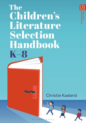 The Children's Literature Selection Handbook, K-8 - Christie Kaaland