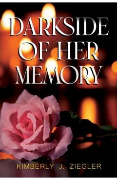 Coperta cărții 'Darkside of Her Memory - Kimberly J. Ziegler'