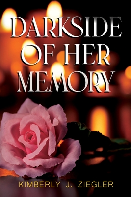 Darkside of Her Memory - Kimberly J. Ziegler