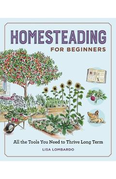 Coperta cărții 'Homesteading for Beginners: All the Tools You Need to Thrive Long Term - Lisa Lombardo'