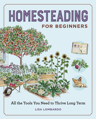 Coperta cărții 'Homesteading for Beginners: All the Tools You Need to Thrive Long Term - Lisa Lombardo'