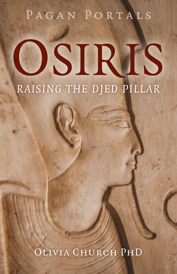 Coperta cărții 'Pagan Portals - Osiris: Raising the Djed Pillar - Olivia Church'