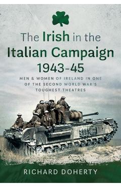 Coperta cărții 'The Irish in the Italian Campaign, 1943-45: Men and Women of Ireland in One of the Second World War's Toughest Theatres'