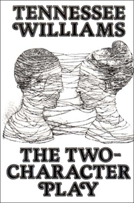 The Two-Character Play - Tennessee Williams