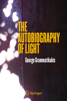 The Autobiography of Light - George Grammatikakis