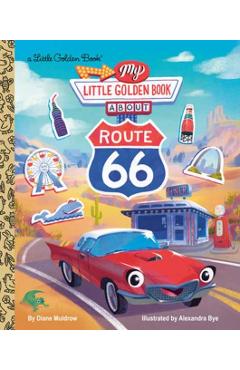 My Little Golden Book about Route 66 - Diane Muldrow