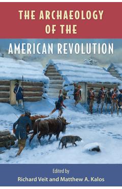 Coperta cărții 'The Archaeology of the American Revolution - Richard F. Veit'