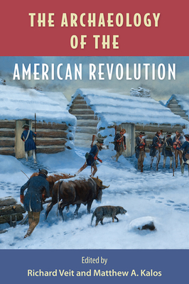The Archaeology of the American Revolution - Richard F. Veit