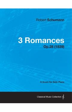 Poza produsului 3 Romances - A Score for Solo Piano Op.28 (1839) - Robert Schumann
