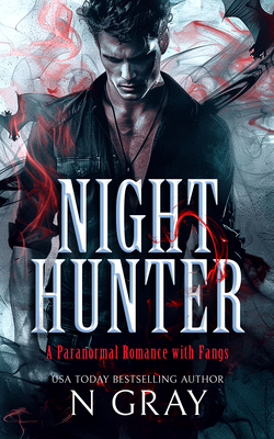 Night Hunter: A Paranormal Romance with Fangs! - N. Gray