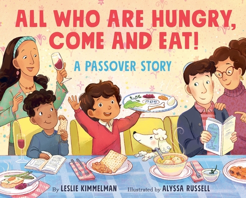 Coperta cărții 'All Who Are Hungry, Come and Eat!: A Passover Story - Leslie Kimmelman'
