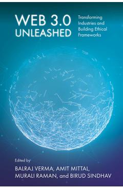 Coperta cărții 'Web 3.0 Unleashed: Transforming Industries and Building Ethical Frameworks - Balraj Verma'