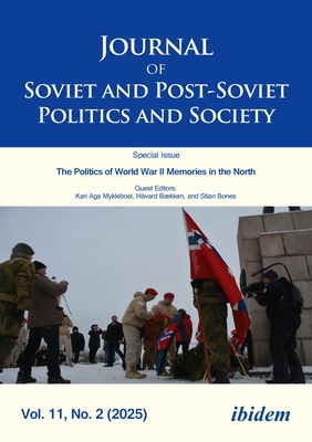 Journal of Soviet and Post-Soviet Politics and Society: The Politics of World War II Memories in the North: Regional and Transborder Memory Politics i - Julie Fedor