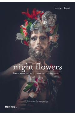 Coperta cărții 'Night Flowers: From Avant-Drag to Extreme Haute-Couture - Frost Damien'